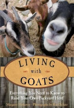 Margaret Hathaway - Living with Goats: Everything You Need to Know to Raise Your Own Backyard Herd - 9780762784400 - V9780762784400