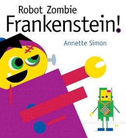 Annette Simon - Robot Zombie Frankenstein! - 9780763651244 - V9780763651244