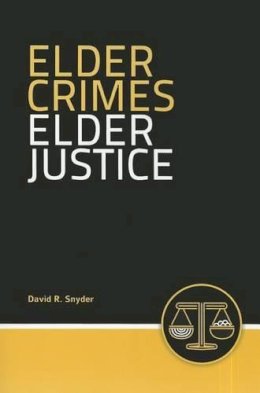 David R. Snyder - Elder Crimes, Elder Justice - 9780763728595 - V9780763728595