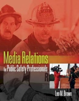 Leo Brown - Media Relations for Public Safety Professionals - 9780763731670 - V9780763731670