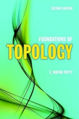 C. Wayne Patty - Foundations of Topology (Jones and Bartlett Publishers Series in Mathematics) - 9780763742348 - V9780763742348