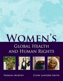 Murthy, Padmini; Smith, Clyde Lanford - Women's Global Health & Human Right - 9780763756314 - V9780763756314