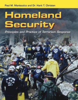 Maniscalco, Paul M., Christen Jr., Dr. Hank T. - Homeland Security: Principles and Practice of Terrorism Response - 9780763757854 - V9780763757854