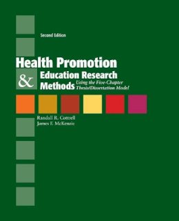 James F. McKenzie Randy Cottrell - Health Promotion and Education Research Methods: Using the Five Chapter Thesis/Dissertation Model, Second Edition - 9780763775070 - V9780763775070