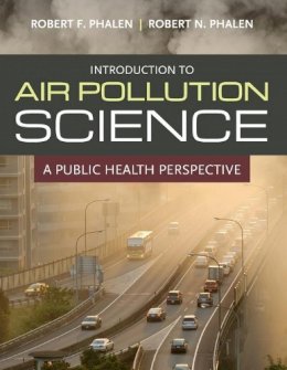 Robert F. Phalen - Introduction To Air Pollution Science - 9780763780449 - V9780763780449