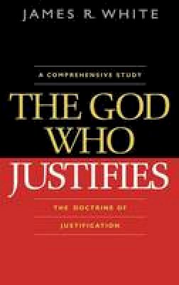 James R White - The God Who Justifies - 9780764204814 - V9780764204814