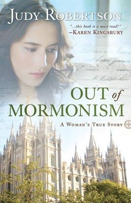 Judy Robertson - Out of Mormonism – A Woman`s True Story - 9780764209017 - V9780764209017