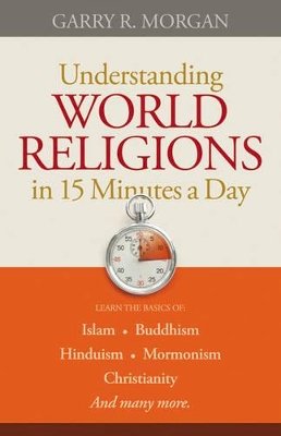 Garry R. Morgan - Understanding World Religions in 15 Minutes a Day - 9780764210037 - V9780764210037