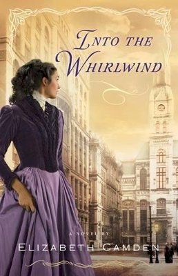 Elizabeth Camden - Into the Whirlwind - 9780764210242 - V9780764210242