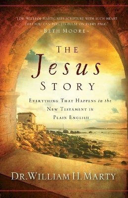 Dr. William H. Marty - The Jesus Story – Everything That Happens in the New Testament in Plain English - 9780764210938 - V9780764210938