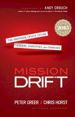 Peter Greer - Mission Drift – The Unspoken Crisis Facing Leaders, Charities, and Churches - 9780764211645 - V9780764211645