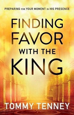 Baker Publishing Group - Finding Favor With the King – Preparing For Your Moment in His Presence - 9780764211720 - V9780764211720