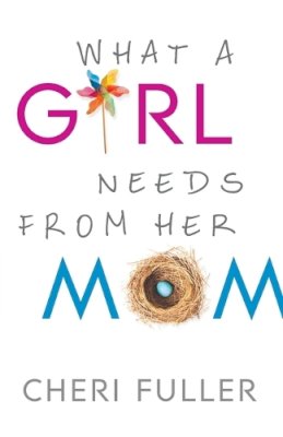 Cheri Fuller - What a Girl Needs From Her Mom - 9780764212246 - V9780764212246