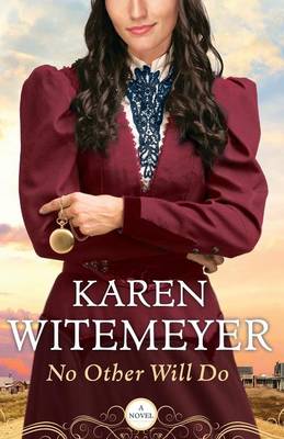 Karen Witemeyer - No Other Will Do - 9780764212819 - V9780764212819