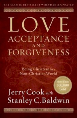 Jerry Cook - Love, Acceptance, and Forgiveness – Being Christian in a Non–Christian World - 9780764214479 - V9780764214479