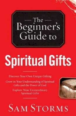 Sam Storms - The Beginner`s Guide to Spiritual Gifts - 9780764215926 - V9780764215926