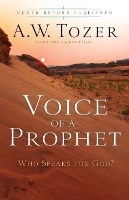 A W Tozer - Voice of a Prophet – Who Speaks for God? - 9780764216268 - V9780764216268