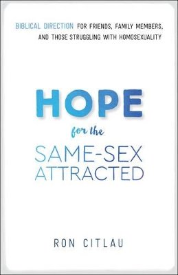 Ron Citlau - Hope for the Same–Sex Attracted – Biblical Direction for Friends, Family Members, and Those Struggling With Homosexuality - 9780764218682 - V9780764218682