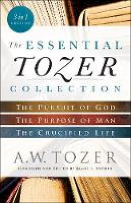 A.W. Tozer - The Essential Tozer Collection: The Pursuit of God, The Purpose of Man, and The Crucified Life - 9780764218910 - V9780764218910