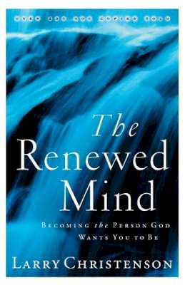 Larry Christenson - The Renewed Mind – Becoming the Person God Wants You to Be - 9780764223914 - V9780764223914