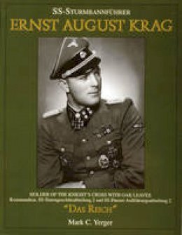 Mark C. Yerger - SS-SturmbannfA hrer Ernst August Krag: TrAger des Ritterkreuzes mit Eichen-laub Kommandeur SS-SturmgeschA tz-abteilung 2/SS-Panzer-AufklArung-sabteilung 2 aDas Reicha - 9780764300493 - V9780764300493