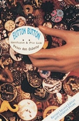 Peggy Ann Osborne - Button Button: Identification and Price Guide - 9780764300820 - V9780764300820