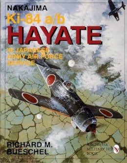 Richard M. Bueschel - Nakajima Ki-84 a/b Hayate in Japanese Army Air Force Service - 9780764301490 - V9780764301490