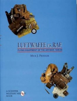 Mick J. Prodger - Luftwaffe vs. RAF: Flying Equipment of the Air War, 1939-45 - 9780764302497 - V9780764302497