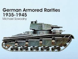 Michael Sowodny - German Armored Rarities 1935-1945 - 9780764303968 - V9780764303968