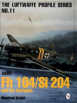 Manfred Griehl - Luftwaffe Profile Series No.11: Siebel Fh 104/Si 204 and Its Variants - 9780764305665 - V9780764305665