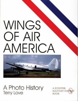 Terry Love - Wings of Air America: A Photo History - 9780764306198 - V9780764306198