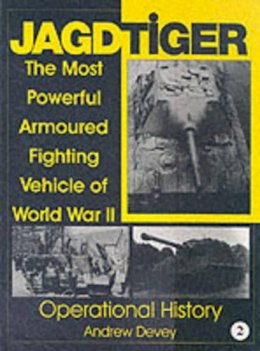 Andy Devey - Jagdtiger: The Most Powerful Armoured Fighting Vehicle of World War II: OPERATIONAL HISTORY - 9780764307515 - V9780764307515