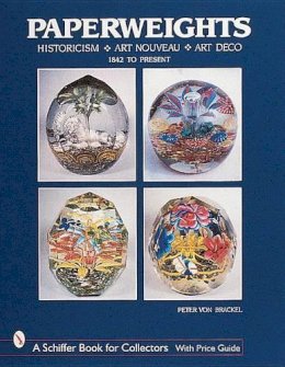 Peter Von Brackel - Paperweights: Historicism, Art Nouveau, Art Deco - 9780764310522 - V9780764310522