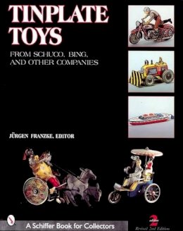 Jurgen Franzke - Tinplate Toys: From Schuco, Bing, &  Other Companies - 9780764310980 - V9780764310980