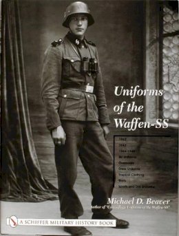 Michael D. Beaver - Uniforms of the Waffen-SS: Vol 2: 1942 - 1943 - 1944 - 1945 - Ski Uniforms - Overcoats - White Service Uniforms - Tropical Clothing - Shirts - Sports and Drill Uniforms - 9780764315510 - V9780764315510