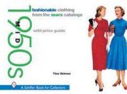 Tina Skinner - Fashionable Clothing from the Sears Catalogs: Mid 1950s - 9780764316203 - V9780764316203