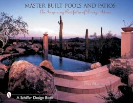 Tina Skinner - Master Built Pools & Patios: An Inspiring Portfolio of Design Ideas - 9780764317477 - V9780764317477