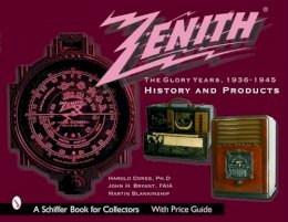 Harold Cones - Zenith Radio, The Glory Years, 1936-1945: History and Products: History and Products - 9780764318825 - V9780764318825