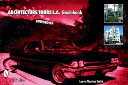 Laura Massino Smith - Architecture Tours L.A. Guidebook: Downtown - 9780764320842 - V9780764320842