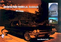 Laura Massino Smith - Architecture Tours L.A. Guidebook: Hollywood - 9780764321214 - V9780764321214