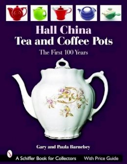 Gary Barnebey - Hall China Tea and Coffee Pots: The First 100 Years - 9780764321962 - V9780764321962