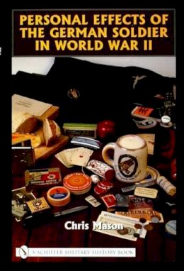 Chris Mason - Personal Effects of the German Soldier in World War II - 9780764322556 - V9780764322556