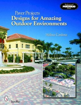 Melissa Cardona - Paver Projects: Designs for Amazing Outdoor Environments - 9780764323454 - V9780764323454