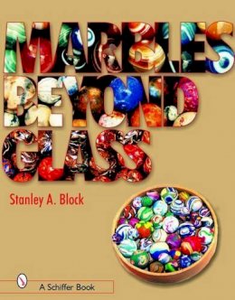 Stanley A. Block - Marbles Beyond Glass - 9780764323638 - V9780764323638