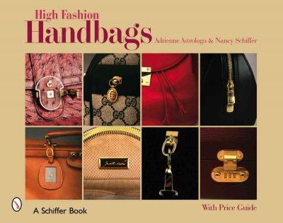 Nancy Schiffer Adrienne Astrologo - High Fashion Handbags: Classic Vintage Designs (Schiffer Book) - 9780764325083 - V9780764325083