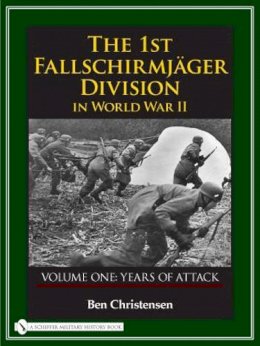 Ben Christensen - The 1st Fallschirmjäger Division in World War II: VOLUME ONE: YEARS OF ATTACK - 9780764327926 - V9780764327926