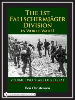 Ben Christensen - The 1st Fallschirmjäger Division in World War II: VOLUME TWO: YEARS OF RETREAT - 9780764327933 - V9780764327933