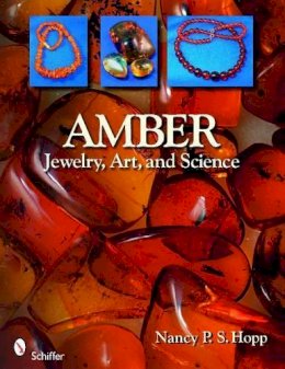 Nancy P. S. Hopp - Amber: Jewelry, Art, & Science - 9780764331688 - V9780764331688