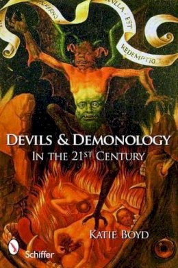 Katie Boyd - Devils and Demonology: In the 21st Century - 9780764331954 - V9780764331954