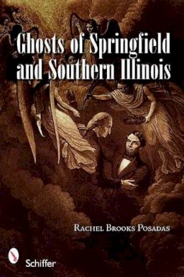 Rachel Brooks Posadas - Ghosts of Springfield and Southern Illinois - 9780764333040 - V9780764333040